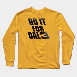 Do it for Dale Long Sleeve T-Shirt